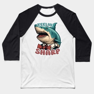 Feeling Sharp | Funny Dapper Shark Baseball T-Shirt